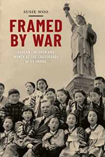 9781479880539-1479880531-Framed by War: Korean Children and Women at the Crossroads of US Empire (Nation of Nations, 30)