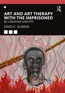 9780367252779-0367252775-Art and Art Therapy with the Imprisoned: Re-Creating Identity