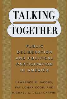 9780226389868-0226389863-Talking Together: Public Deliberation and Political Participation in America