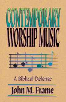 9780875522128-0875522122-Contemporary Worship Music: A Biblical Defense