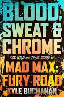 9780063245419-0063245418-Blood, Sweat & Chrome: The Wild and True Story of Mad Max: Fury Road