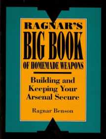 9780873646604-0873646606-Ragnar's Big Book Of Homemade Weapons: Building And Keeping Your Arsenal Secure