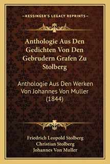 9781168462152-1168462150-Anthologie Aus Den Gedichten Von Den Gebrudern Grafen Zu Stolberg: Anthologie Aus Den Werken Von Johannes Von Muller (1844) (German Edition)