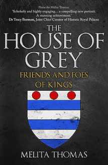 9781398112421-1398112429-The House of Grey: Friends & Foes of Kings
