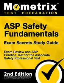 9781516714735-1516714733-ASP Safety Fundamentals Exam Secrets Study Guide - Exam Review and ASP Practice Test for the Associate Safety Professional Test [2nd Edition]