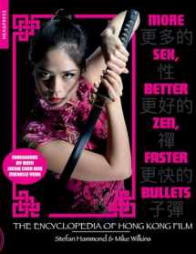 9781909394643-1909394645-More Sex, Better Zen, Faster Bullets: The Encyclopedia of Hong Kong Film