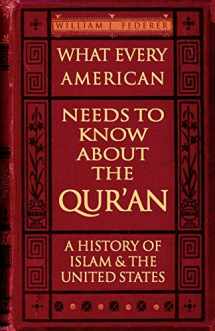 9780977808557-0977808556-What Every American Needs to Know about the Qur'an: A History of Islam & the United States