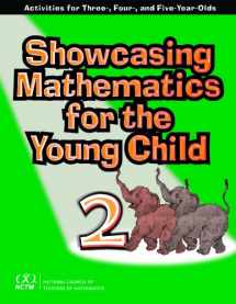 9780873535557-0873535553-Showcasing Mathematics for the Young Child: Activities for Three-, Four-, and Five-Year-Olds
