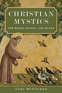 9781506485225-1506485227-Christian Mystics: 108 Seers, Saints, and Sages