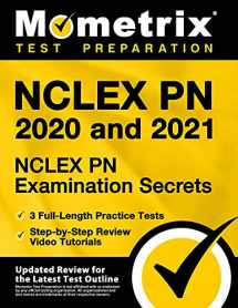 9781516730773-1516730771-NCLEX PN 2020 and 2021 - NCLEX PN Examination Secrets, 3 Full-Length Practice Tests, Step-by-Step Review Video Tutorials [Updated Review for the Latest Test Outline]