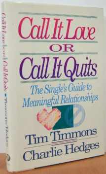9780849907081-084990708X-Call It Love or Call It Quits: The Singles Guide to Meaningful Relationships