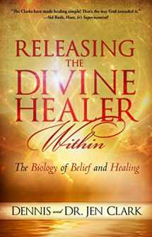 9780768407488-0768407486-Releasing the Divine Healer Within: The Biology of Belief and Healing