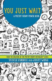 9781937057626-1937057623-You Just Wait: A Poetry Friday Power Book