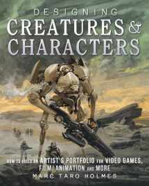 9781440344091-1440344094-Designing Creatures and Characters: How to Build an Artist's Portfolio for Video Games, Film, Animation and More