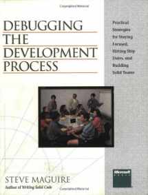 9781556156502-1556156502-Debugging the Development Process: Practical Strategies for Staying Focused, Hitting Ship Dates, and Building Solid Teams