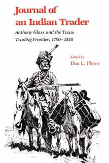 9781585440160-1585440167-Journal of an Indian Trader: Anthony Glass and the Texas Trading Frontier, 1790-1810 (Volume 4) (Texas A&M Southwestern Studies)