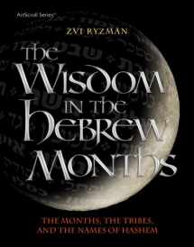 9781422608982-1422608980-The Wisdom in the Hebrew Months: The Months, the Tribes, and the Name of Hashem (Artscroll)