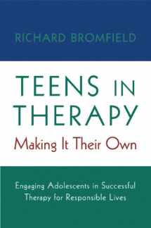 9780393704648-0393704645-Teens in Therapy: Making It Their Own: Engaging Adolescents in Successful Therapy for Responsible Lives
