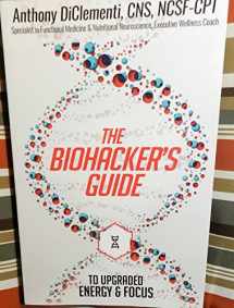 9781530693443-1530693446-The Biohacker's Guide to Upgraded Energy and Focus