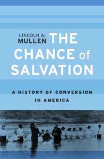 9780674975620-0674975626-The Chance of Salvation: A History of Conversion in America
