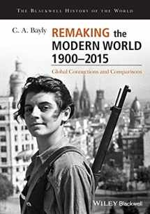 9781405187169-1405187166-Remaking the Modern World 1900 - 2015: Global Connections and Comparisons (Blackwell History of the World)