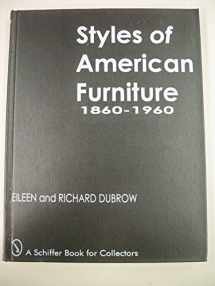 9780764301575-0764301578-Styles of American Furniture: 1860-1960 (A Schiffer Book for Collectors)