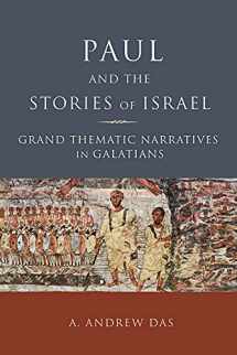 9781451490091-1451490097-Paul and the Stories of Israel: Grand Thematic Narratives in Galatians