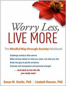 9781462533671-1462533671-Worry Less, Live More: The Mindful Way through Anxiety Workbook