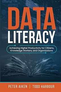 9781634629584-1634629582-Data Literacy: Achieving Higher Productivity for Citizens, Knowledge Workers, and Organizations