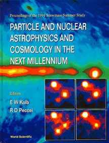 9789810224882-9810224885-Particle and Nuclear Astrophysics and Cosmology in the Next Millennium: Proceedings of the Summer Study : Snowmass, Colorado : June 29-July 14, 1994