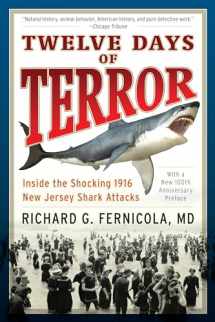 9781493023240-1493023241-Twelve Days of Terror: Inside the Shocking 1916 New Jersey Shark Attacks