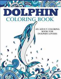 9781947243736-194724373X-Dolphin Coloring Book (Coloring Books for Adults)