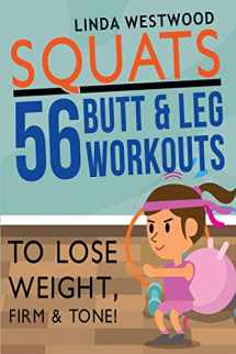 9781925997248-1925997243-Squats (3rd Edition): 56 Butt & Leg Workouts To Lose Weight, Firm & Tone!