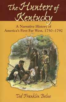 9780811731195-0811731197-The Hunters of Kentucky: A Narrative History of America's First Far West, 1750-1792