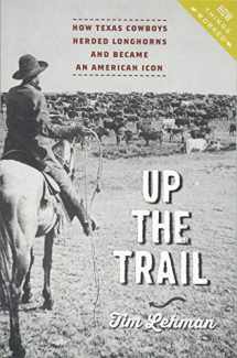9781421425900-1421425904-Up the Trail: How Texas Cowboys Herded Longhorns and Became an American Icon (How Things Worked)