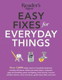 9781621451884-1621451887-Easy Fixes for Everyday Things: Over 1,000 simple repairs to household equipment, including cell phones, tablets and media players, computers, pipes ... and stoves, garden tools, bikes, and more!