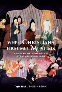 9780520284944-0520284941-When Christians First Met Muslims: A Sourcebook of the Earliest Syriac Writings on Islam
