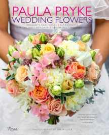 9780847844333-0847844331-Paula Pryke: Wedding Flowers: Bouquets and Floral Arrangements for the Most Memorable and Perfect Wedding Day