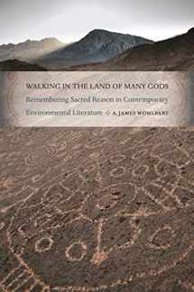 9780820345239-0820345237-Walking in the Land of Many Gods: Remembering Sacred Reason in Contemporary Environmental Literature