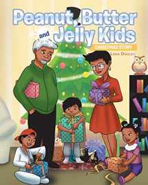 9781640286702-1640286705-Peanut, Butter and Jelly Kids: Christmas Story (Grandma Jelly)