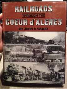 9780870042973-0870042971-Railroads Through the Coeur D'Alenes