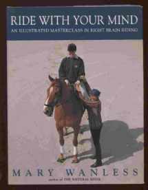 9780943955520-0943955521-Ride With Your Mind: An Illustrated Masterclass in Right Brain Riding