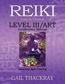 9780984844067-0984844066-REIKI, Usui & Tibetan, Level III/ART Certification Manual, Advanced Reiki Training