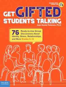9781631984099-1631984098-Get Gifted Students Talking: 76 Ready-to-Use Group Discussions About Identity, Stress, Relationships, and More (Grades 6-12) (Free Spirit Professional®)