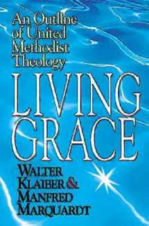 9780687054527-0687054524-Living Grace: An Outline of United Methodist Theology