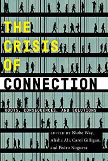 9781479802784-1479802786-The Crisis of Connection: Roots, Consequences, and Solutions