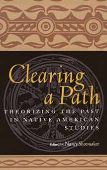 9780415926744-0415926742-Clearing a Path: Theorizing the Past in Native American Studies