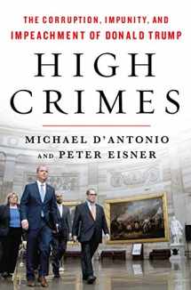 9781250766670-1250766672-High Crimes: The Corruption, Impunity, and Impeachment of Donald Trump