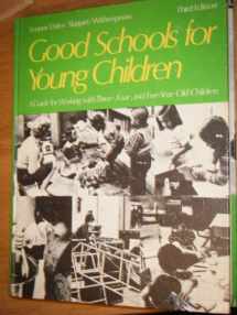 9780023693809-0023693800-Good Schools for Young Children: A Guide for Working With Three-, Four-, and Five-Year-Old Children