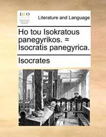 9781170012413-1170012418-Ho tou Isokratous panegyrikos. = Isocratis panegyrica. (Latin Edition)